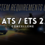 ETS 2 ve ATS için Sistem Gereksinimleri Güncellemesi!